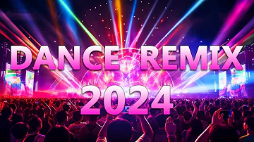 DANCE PARTY SONGS 2024 - Mashups & Remixes Of Popular Songs - DJ Remix Club Music Dance Mix 2024