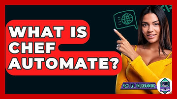 What Is Chef Automate? - Next LVL Programming