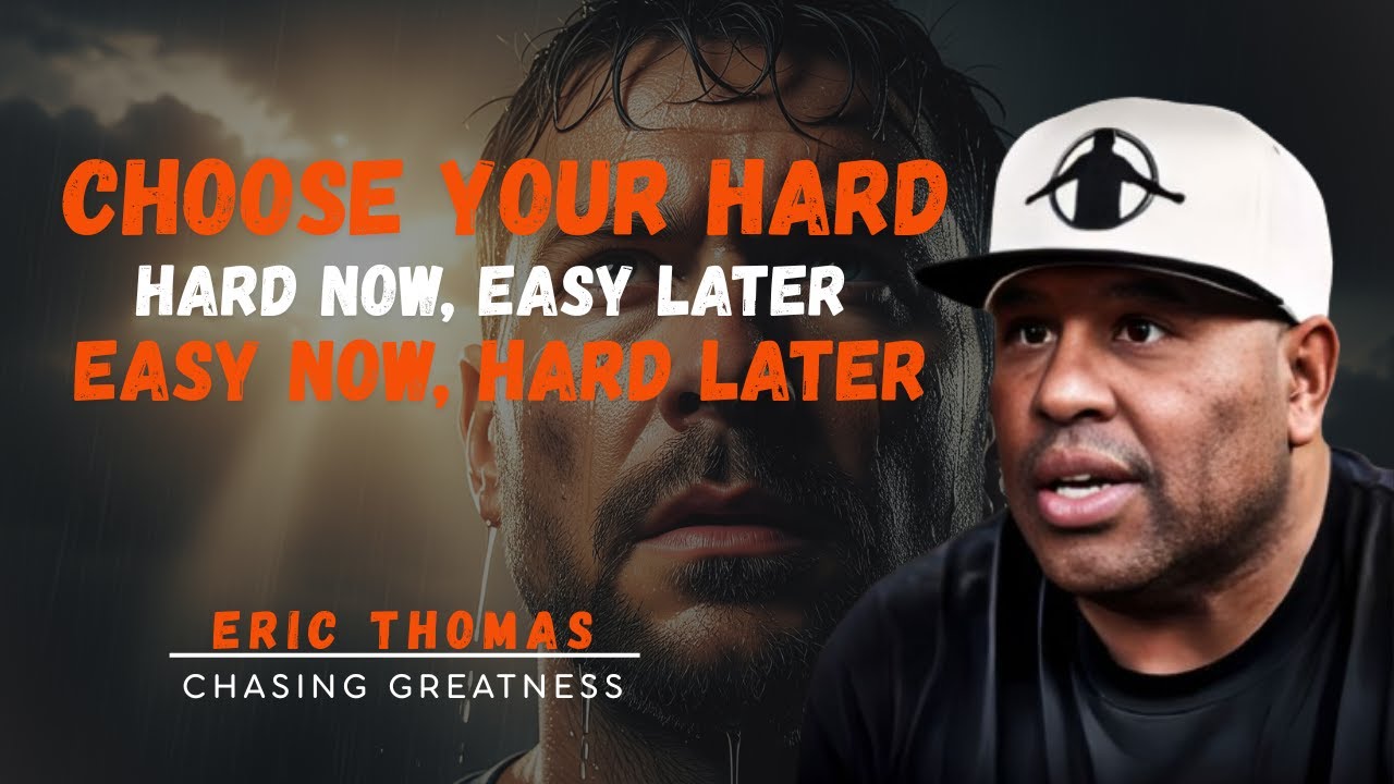 Choose Your Hard | Hard Now, Easy Later. Easy Now, Hard Later | Eric Thomas Motivational Speech.
