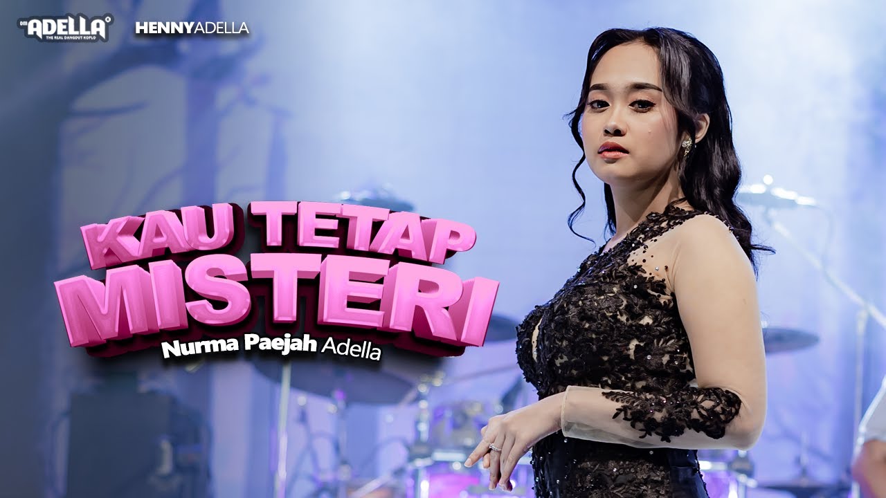 KAU TETAP MISTERI - Nurma Paejah Adella - OM ADELLA KAU TETAP MISTERI - Nurma Paejah Adella - OM ADELLA
