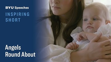 Inspiring Short: Angels Round About | Jeffrey R. Holland