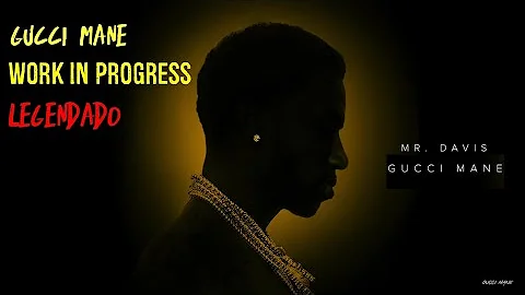 Gucci Mane - Work in Progress (legendado/tradução)