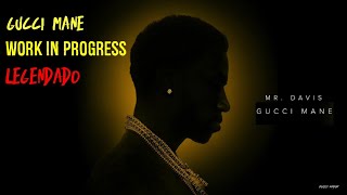 Gucci Mane - Work in Progress (legendado/tradução)