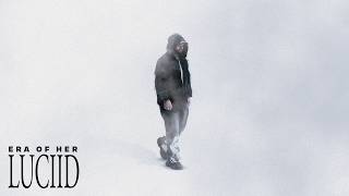 Luciid - Era Of Her | Official Audio