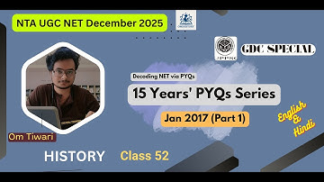 15 Years PYQs Series I CLASS: 52 I Jan 2017 (Part 1) I UGC NET I History PYQ Analysis I