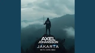 Axel Johansson - Jakarta (Feat. Aya Mai) (Video Release)
