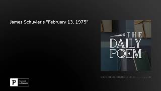 James Schuyler's "February 13, 1975"