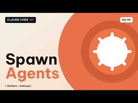 Claude Code 101 | Bài 09 | Subagents