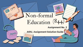 AIOU Assignment No. 2 Solution Guide | Non-formal Education (Code-844) Comprehensive Solution