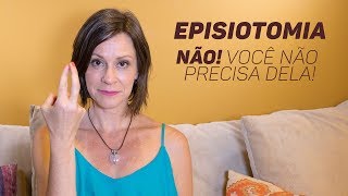 Episiotomia - NÃO, você não precisa dela!