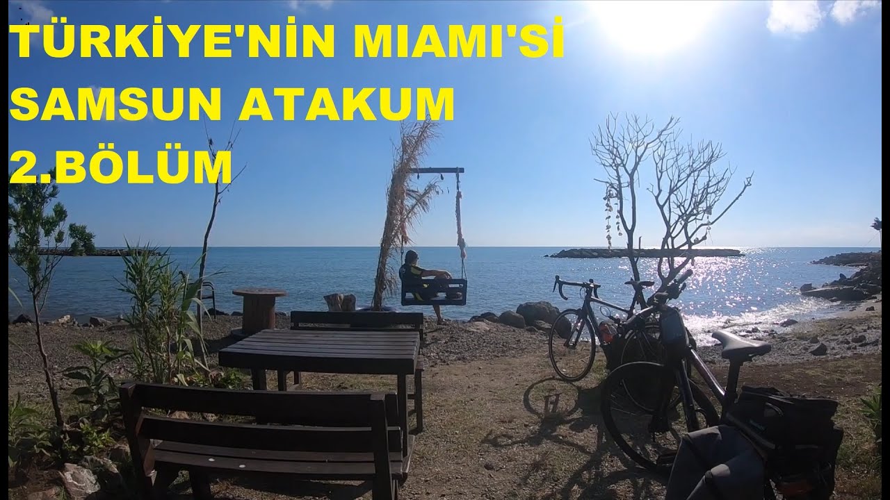 TÜRKİYE'NİN MIAMI'Sİ SAMSUN ATAKUM  2.BÖLÜM.