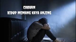 COBURN - Hidup memang kaya anjing || official lirik music || terbaru 2022