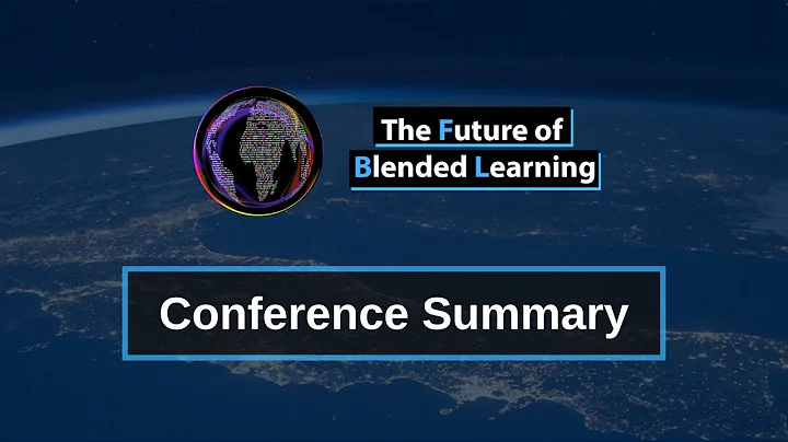 The Future of Blended Learning : Conference Summary