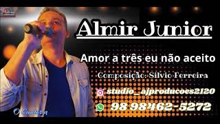 Almir Junior-O Cantor Da Sofrência-Amor A Três Eu Não Aceito
