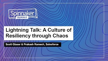 Lightning Talk: A Culture of Resiliency through Chaos - Scott Glaser & Prakash Ramesh, Salesforce