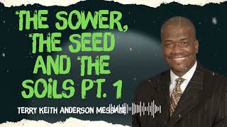 Terry Keith Anderson Message - The Sower, The Seed and The Soils Pt. 1