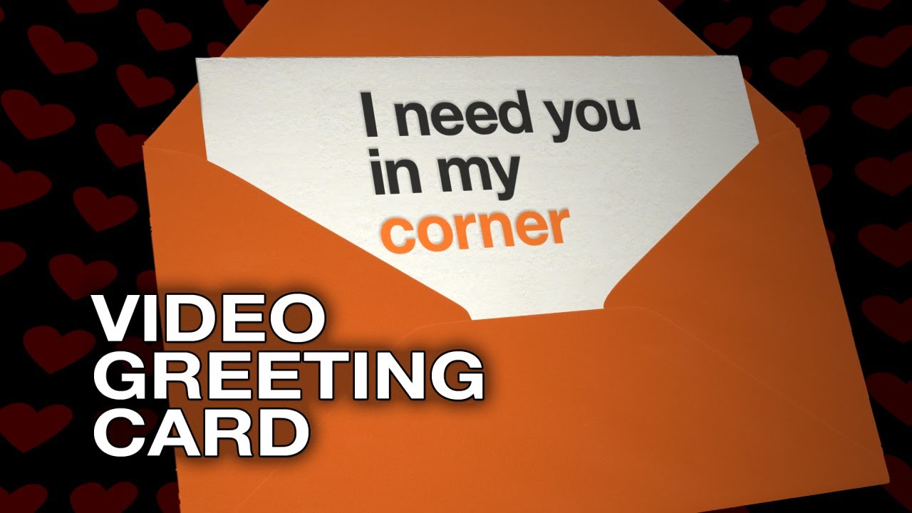 I need you in my corner - Video Greeting Card - Love