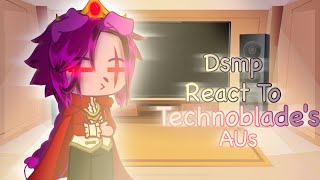 Dsmp react to Technoblade’s AUs | Dsmp aus | read desc for credits
