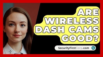 Are Wireless Dash Cams Good? - SecurityFirstCorp.com