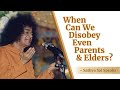 When Can We Disobey Even Parents and Elders | Sri Sathya Sai Speaks