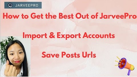 How to Add & Import & Export Accounts as well as Saving Posts in JarveePro
