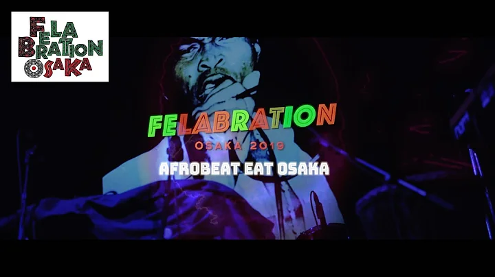 Felabration Osaka 2019 (OFFICIAL)