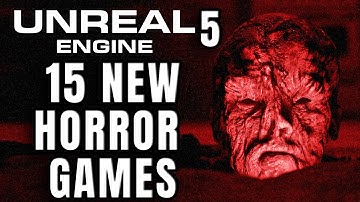 15 NEW GRAPHICALLY STUNNING Horror Games In Unreal Engine 5