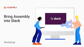 Assembly | How does Assembly and Slack work together