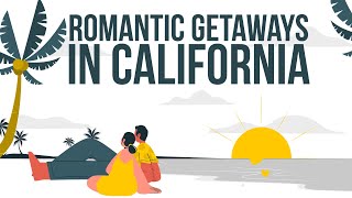 Top ten romantic getaways to visit in California - Best Places To Travel