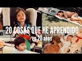 20 COSAS QUE HE APRENDIDO EN 20 AÑOS 💖