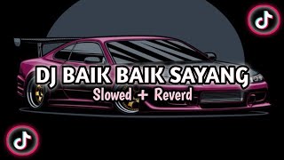 DJ BAIK BAIK SAYANG (Slowed   Reverb ) 