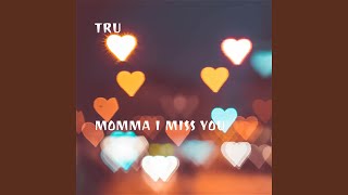 Momma I Miss You - Tru