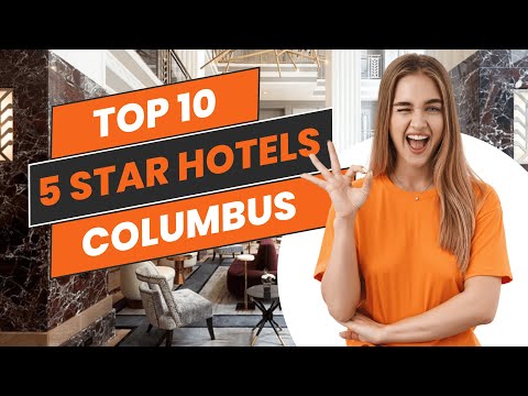 Top 10 5-Star Hotels in Columbus 2024
