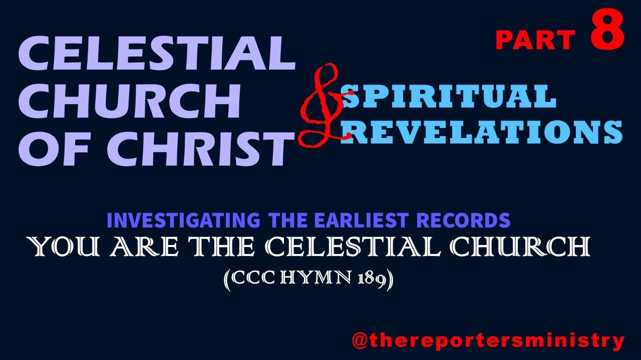 GOD IN CCC: CCC AND SPIRITUAL REVELATIONS - Part 8 (YOU ARE THE CELESTIAL CHURCH CCC HYMN 189)
