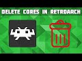How to Delete a Core in Retroarch! Remove Cores From Retroarch!