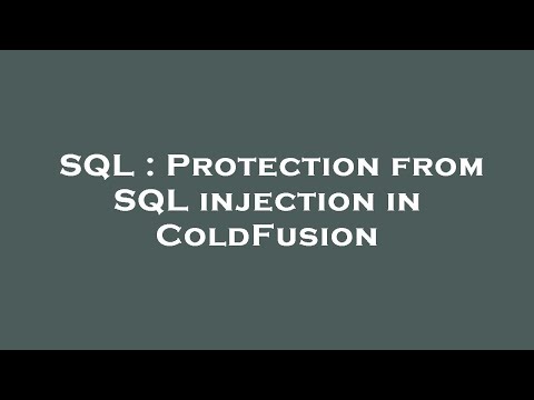 SQL : Protection from SQL injection in ColdFusion