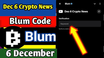 Dec 6 Crypto News Blum video code | Dec 6 Crypto News Blum verify code today
