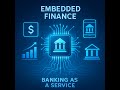Banking Without Boundaries: How Embedded Finance and Banking-as-a-Service Are Transforming Financ...