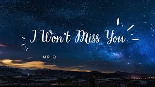 Mr.Q - I Won't Miss You