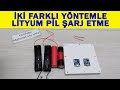 Lityum Pil Şarj Cihazı Nasıl Yapılır (18650 pil şarjı, 2 Farklı Lityum Pil Şarj Etme Tekniği)