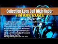 Download Lagu Collection Mp3 Lagu Bali Bikin Baper Tahun.2021 ( Lagu Bali Official)