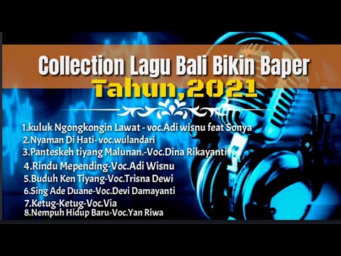 Collection Mp3 Lagu Bali Bikin Baper Tahun.2021 ( Lagu Bali Official) β adi wisnu official