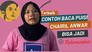 Cara Baca Puisi Chairil Anwar dan Contohnya