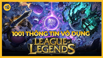 Tổng hợp 1001 THÔNG TIN VÔ DỤNG trong Liên Minh Huyền Thoại