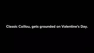 Clic Caillou Gets Grounded On Valentines Trailer 2