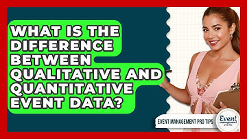 What Is The Difference Between Qualitative And Quantitative Event Data? - Event Management Pro Tips