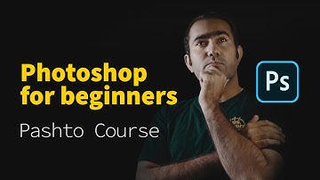 PHOTOSHOP FOR BEGINNERS | GRAPHIC DESIGN PASHTO TUTORIALS