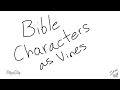 Bible Stories and Characters as Vines