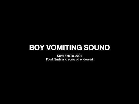Boy Vomiting Sound ASMR - Feb 28, 2024 Sushi and some other dessert