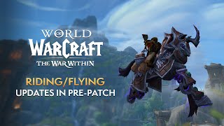 MAJOR Riding/Flying Updates Coming in the War Within Pre-Patch
